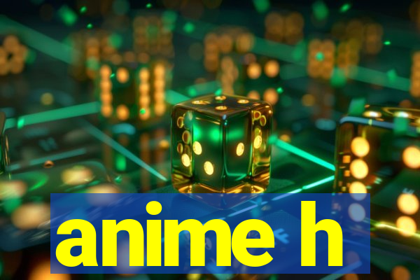 anime h